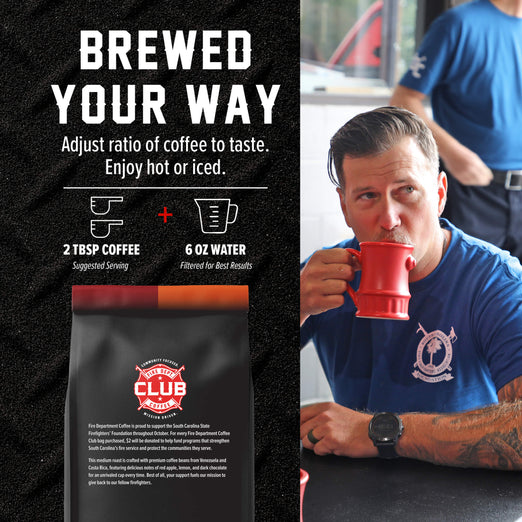 A split promotional graphic for South Carolina Fire Department Club Coffee. The left side shows a black bag of coffee with white and red text reading ’BREWED YOUR WAY’ and serving suggestions, while the right side shows a man in a blue shirt drinking from a red mug in a real environment.