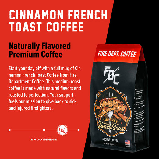 A bag of Cinnamon French Toast Coffee with bold words that read ”Naturally Flavored Premium Coffee”. A paragraph below reads, ”Start your day off with a full mug of Cinnamon French Toast Coffee from Fire Department Coffee. This medium roast coffee is made with natural flavors and roasted to perfection. Your support fuels our mission to give back go sick and injured firefighters.”