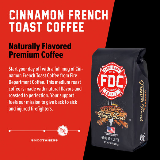 A bag of Cinnamon French Toast Coffee with bold words that read ”Naturally Flavored Premium Coffee”. A paragraph below reads, ”Start your day off with a full mug of Cinnamon French Toast Coffee from Fire Department Coffee. This medium roast coffee is made with natural flavors and roasted to perfection. Your support fuels our mission to give back go sick and injured firefighters.”