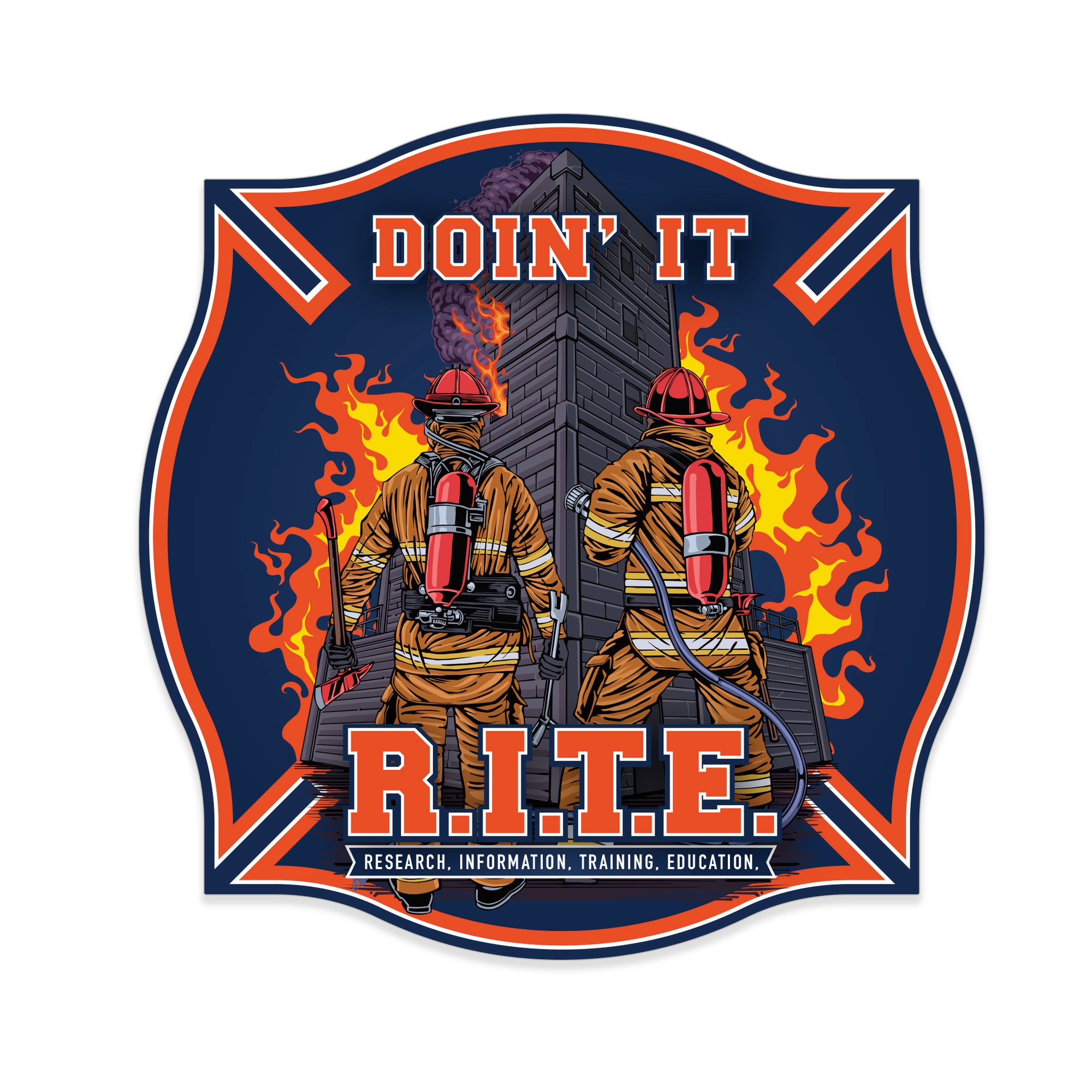 Firefighters in front of a burning building with text that reads DOIN' IT R.I.T.E. RESEARCH, INFORMATION, TRAINING, EDUCATION