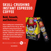 A box of Skull-Crushing Instant Espresso Coffee with bold text that says "Bold, Sooth, and Delicious". A paragraph under reads, "There's nothing more convenient than instant coffee for life on the go. Not only will Skull-Crushing Instant Espresso Coffee keep you alert, it will make you feel alive. Crafted from a blend of premium coffee, this espresso coffee delivers a full-bodied and mind-blowing flavor in every cup."
