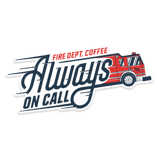 A sticker of a fire truck rushing towards a job with the text ”Fire Dept. Coffee Always On Call” written over it