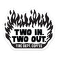 Sticker with black and white flame design that says ”Two in. Two out. Fire Dept. Coffee”