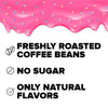 Graphic of donut icing dripping for the top of image and the text "Freshly Roasted Coffee Beans", "No Sugar", "Only Natural Flavors"